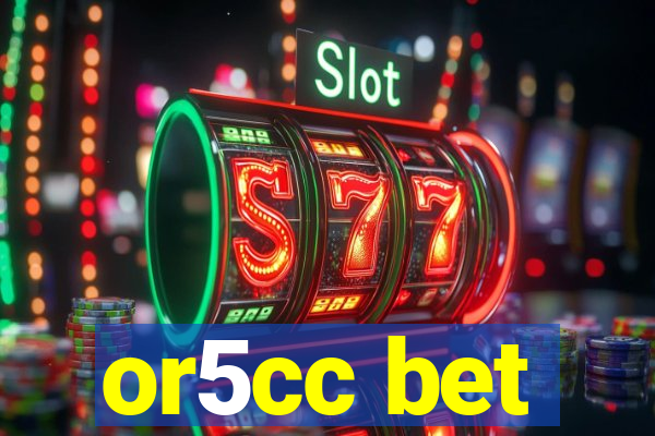 or5cc bet